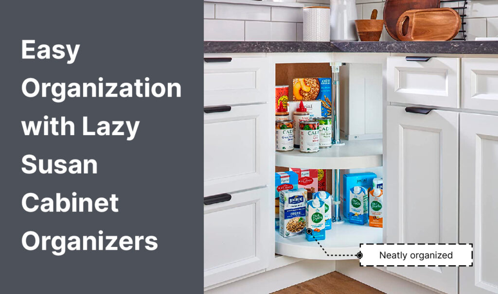 Easy Organization With Lazy Suzan Cabinet Organizers